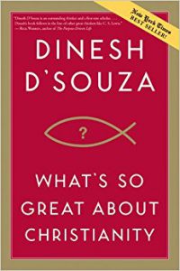 Dinesh D'Souza, What's So Great About Christianity